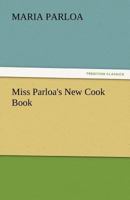 Miss Parloa's New Cook Book 0307095681 Book Cover