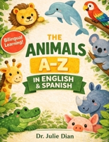 The Animals A to Z in English & Spanish (The Animals A–Z: A Bilingual Coloring Series) B0F6YCH3F2 Book Cover