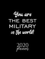 You Are The Best Military In The World! 2020 Planner: Nice 2020 Calendar for Military Christmas Gift Idea for Military Military Journal for 2020 120 pages 8.5x11 inches 1710241829 Book Cover