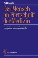 Der Mensch Im Fortschritt Der Medizin: Erkenntnistheoretische Uberlegungen Zu Problemen Der Modernen Medizin 3540181954 Book Cover