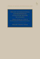 Private International Environmental Litigation before EU Courts: Choice of Law as a Tool of Environmental Global Governance null Book Cover