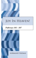 Joy in heaven!: Pathways 101 - 107 B08MHRRLBN Book Cover