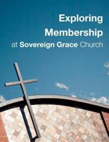 Exploring Membership: at Sovereign Grace Church 1456522787 Book Cover