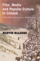 Film, Media and Popular Culture in Ireland: Cityscapes, Landscapes, Soundscapes 071652936X Book Cover