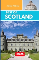 BEST OF SCOTLAND 2025: Exploring Castles, Landscapes, and Traditions Across the Highlands and Beyond B0FN7RBZ94 Book Cover