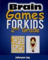 Brain Games for Kids 2nd Grade: The Brain Games for Kids Age 7-10 (Brain Games Crossword Large Print) Puzzle Book - A Relaxation and Stress Reduction ... 1.0 (Kids Brain Games Book Series) (Volume 2) 197972380X Book Cover