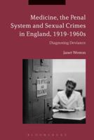 Medicine, the Penal System and Sexual Crimes in England, 1919-1960s: Diagnosing Deviance 1350118915 Book Cover