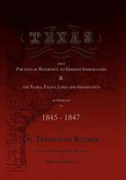 Texas, with Particular Reference to German Immigration & the Flora, Fauna, Land and Inhabitants 0982982828 Book Cover