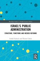 Israel's Public Administration: Structure, Functions and Needed Reforms (Routledge Studies in Middle Eastern Politics) 1041323654 Book Cover