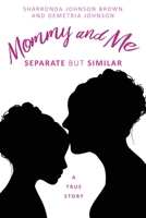 Mommy and Me: Separate but similar A True Story 1630503142 Book Cover