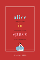 Alice in Space: The Sideways Victorian World of Lewis Carroll 0226041506 Book Cover