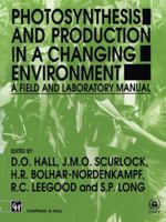 Photosynthesis and Production in a Changing Environment 0412429004 Book Cover