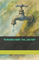 No Necesito a Nadie" Pero...¿Soy Feliz? (Spanish Edition) B0FRVD1XMJ Book Cover