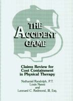 The accident game: Claims review for cost containment in physical therapy 0936918136 Book Cover