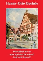 Schwädsch du no oder sprichst du schon?: Bleib doch Schwoab! 3743117193 Book Cover