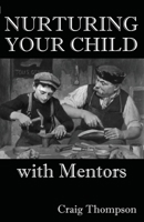 Nurturing Your Child with Mentors 1644070103 Book Cover