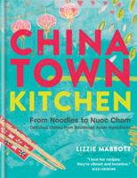 Chinatown Kitchen: Delicious Dishes from Southeast Asian Ingredients 1784720313 Book Cover