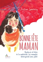 Bonne Fête Maman !: Bonheurs et défis de la maternité, les mamans se livrent sans filtre (Mamans naturelles) 0993424090 Book Cover