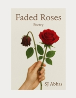 Faded Roses: A Journey in 250 Moments B0F53LPHTC Book Cover