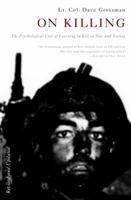 On Killing: The Psychological Cost of Learning to Kill in War and Society 0316330116 Book Cover