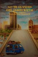 No te Olvides del James River: Relatos Inmigrantes 1387893009 Book Cover