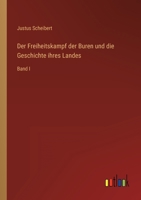 Der Freiheitskampf der Buren und die Geschichte ihres Landes: Band I 3368625489 Book Cover