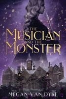 The Musician and the Monster: A gothic Beauty and the Beast retelling 1955532370 Book Cover