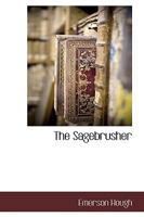 The Sagebrusher: A Story of the West 1515318281 Book Cover