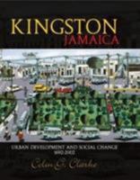 Kingston, Jamaica: Urban Development and Social Change, 1692- 2002 976637225X Book Cover