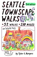 Seattle Townscape Walks, third edition: 52 Walks, 210 miles B0CKZHSXFM Book Cover