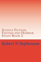 Science Fiction, Fantasy and Horror Study Book 2 1543198317 Book Cover