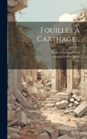 Fouilles À Carthage... 102127576X Book Cover