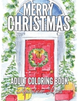 Merry Christmas Coloring Book: An Adult Coloring Book with Cute Animals, Beautiful Gifts, Christmas Trees, Country Christmas and Festive Scenes for Relaxation B08JDTNRR2 Book Cover