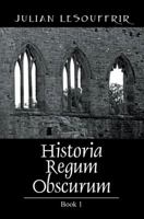 Historia Regum Obscurum: Book 1 1432771396 Book Cover