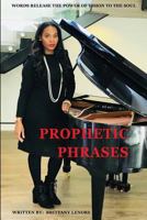 Prophetic Phrases: Words Release the Power of Vision to the Soul 0692069372 Book Cover