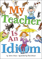 My Teacher Is an Idiom 0544056809 Book Cover
