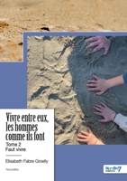 Vivre entre eux, les hommes comme ils font - Tome 2: Faut vivre B0D95GVZSF Book Cover