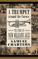 A Trumpet around the Corner: The Story of New Orleans Jazz 149684954X Book Cover
