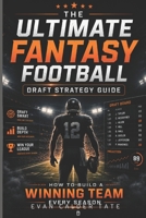 The Ultimate Fantasy Football Draft Strategy Guide: How to Build a Winning Team Every Season B0H238PZTG Book Cover