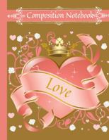 Love Heart 3 - Beautiful Love Heart Crown Themed College Ruled Composition Notebook, Pretty Back Cover: A Lovely Gift Present For Girls Women Friends 108 Pages 8.5" X 11" 1685524028 Book Cover