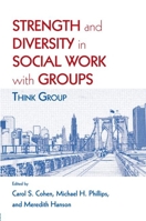 Strength and Diversity in Social Work with Groups: Think Group 0789037912 Book Cover