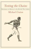 Testing the Chains: Resistance to Slavery in the British West Indies 0801475287 Book Cover