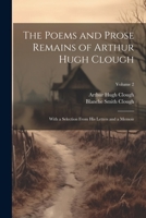 The Poems and Prose Remains of Arthur Hugh Clough: With a Selection From His Letters and a Memoir; Volume 2 1021620750 Book Cover