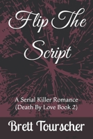 Flip The Script: A Serial Killer Romance (Death By Love Book 2) B0FY1MD6MW Book Cover
