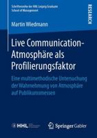 Live Communication-Atmosphare ALS Profilierungsfaktor: Eine Multimethodische Untersuchung Der Wahrnehmung Von Atmosphare Auf Publikumsmessen 3658145935 Book Cover