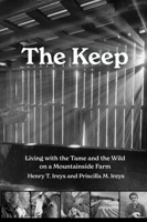 The Keep: Living with the Tame and the Wild on a Mountain Farm 1959000527 Book Cover