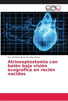 Atrioseptostomia con balón bajo visión ecografica en recién nacidos 6202163399 Book Cover