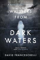 WHISPERS FROM DARK WATERS (A Blake Moretti Thriller) B0GY2JS29R Book Cover