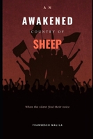AN AWAKENED COUNTRY OF SHEEP: When the silent find their voice B0GGGQV8M2 Book Cover