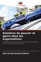 Relations de pouvoir et genre dans les organisations: Une étude de cas au sein du Haut Commandement de la Police Militaire du Minas Gerais (French Edition) 6207662970 Book Cover